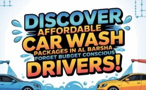 Affordable Car Wash Packages In Al Barsha For Budget Conscious Drivers.